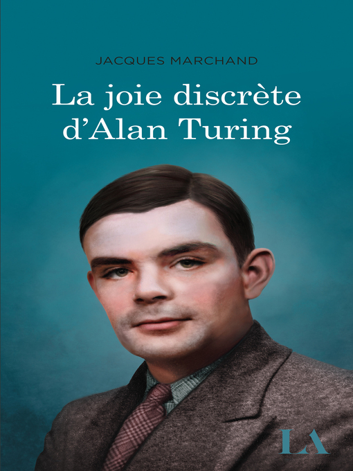 Title details for La joie discrète d'Alan Turing by Jacques Marchand - Available